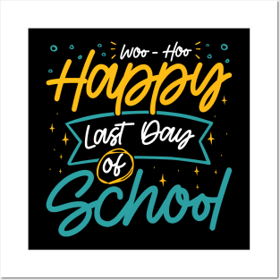 Woo-Hoo Happy Last Day of School - Fun Design for Teachers and Students Posters and Art